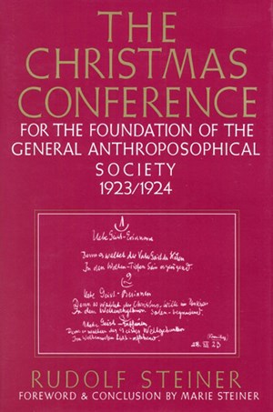 The Christmas Conference for the Foundation of the General Anthroposophical Society 1923/24