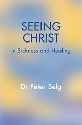 Seeing Christ in Sickness and Healing