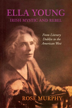 Ella Young, Irish Mystic and Rebel