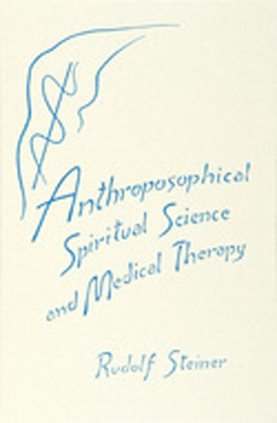 Anthroposophical Spiritual Science and Medical Therapy
