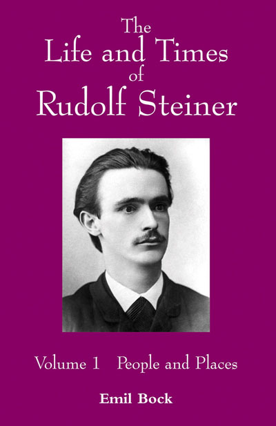 The Life and Times of Rudolf Steiner, Volume 1